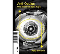 Anti-Oculus. Una filosofia della fuga