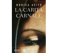 Libri Acito Monica - La Carita Carnale