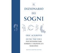 Libri Ackroyd Eric - Il Dizionario Dei Sogni. Oltre 700 Voci Per Interpretare Si