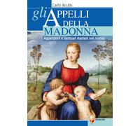 Libri Acutis Carlo - Gli Appelli Della Madonna. Apparizioni E Santuari Mariani N