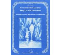 Libri Ada D'Aries - La Casa Delle Donne Dagli Occhi Luminosi Ovvero Alla Ricerca