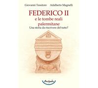 Federico II e le tombe reali palermitane. Una storia da riscrivere del tutto?