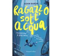 Libri Adam Baron - Ragazzo sott'acqua - 2019