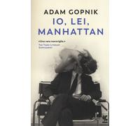 Libri Adam Gopnik - Io, Lei, Manhattan