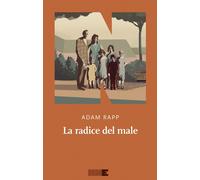Libri Adam Rapp - La Radice Del Male