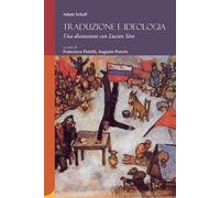 Libri Adam Schaff - Traduzione E Ideologia. Una Discussione Con Lucien Seve