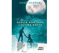 Libri Adam Silvera - Questa Non Sara L'ultima Notte