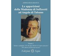 Libri Addolorata Bianco - Le Apparizioni Della Madonna Di Sofferetti Ad Angelo D