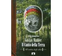 Libri Adele Boghetich - Gustav Mahler. Il Canto Della Terra. All'ombra Degli Abe