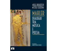 Libri Adele Boghetich / Nicola Guerini - Mahler. Dialoghi Tra Musica E Poesia