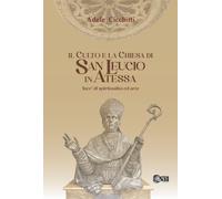 Libri Adele Cicchitti - Il Culto E La Chiesa Di San Leucio. Luce Di Spiritualita