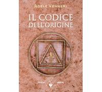 Libri Adele Venneri - Il codice dell'origine - 2025