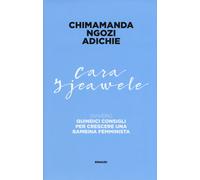 Libri Adichie Chimamanda Ngozi - Cara Ijeawele Ovvero Quindici Consigli Per Cres