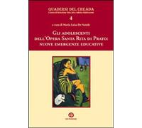Adolescenti Dell'opera Santa Rita Di Prato. Nuove Emergenze Educative (Gli)
