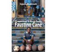 Libri Adolfo Mollichelli - Faustino Cane'. Il Napoletano Di Rio De Janeiro