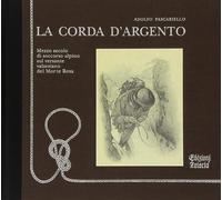 La corda d'argento. Mezzo secolo di soccorso alpino sul versante valsesian...