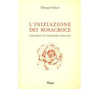 Libri Ãdouard SchurÃ© - L' Iniziazione Dei Rosacroce
