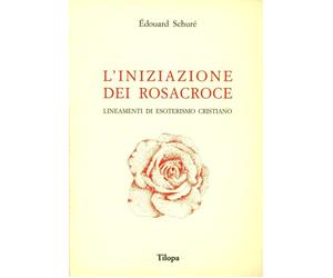 Libri Ãdouard SchurÃ© - L' Iniziazione Dei Rosacroce