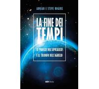 La fine dei tempi. Le profezie dell'Apocalisse e il trionfo dell'Agnello. Nuova ediz.
