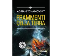 Libri Adrian Tchaikovsky - Frammenti Della Terra
