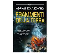 Libri Adrian Tchaikovsky - Frammenti della terra - 2022