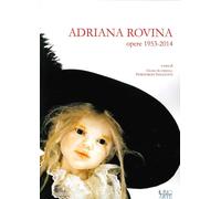 Libri Adriana Rovina. Opere: 1953-2014. Ediz. Illustrata