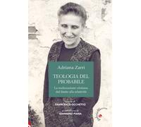 Libri Adriana Zarri - Teologia Del Probabile. La Realizzazione Cristiana Dal Lim