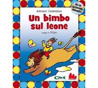 Libri Adriano Celentano / Altan - Un Bimbo Sul Leone. Ediz. Illustrata. Con CD A