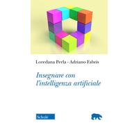 Libri Adriano Fabris / Loredana Perla - Insegnare Con L'intelligenza Artificiale