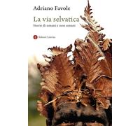 LA VIA SELVATICA - FAVOLE ADRIANO - Laterza