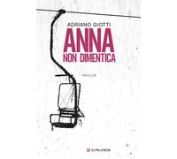 Libri Adriano Giotti - Anna Non Dimentica