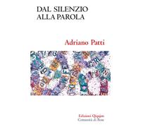 Libri Adriano Patti - Dal Silenzio Alla Parola