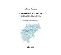 Libri Adriano Raparo - I Cognomi Di Macerata E Della Sua Provincia. Dizionario E