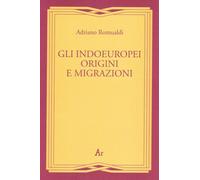 Gli indoeuropei. Origini e migrazioni