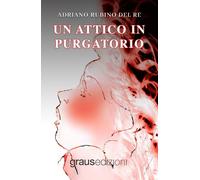 Libri Adriano Rubino del Re - Un attico in Purgatorio - 2022