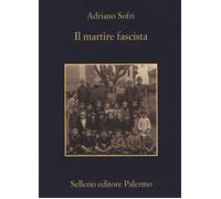 Libri Adriano Sofri - Il Martire Fascista