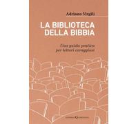 Libri Adriano Virgili - La Biblioteca Della Bibbia. Una Guida Pratica Per Lettor