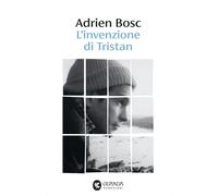 Libri Adrien Bosc - L' Invenzione Di Tristan