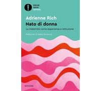 Libri Adrienne Rich - Nato Di Donna. La Maternita Come Esperienza E Istituzione