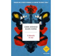 Libri Adshead Gwen / Horne Eileen - Il Diavolo In Noi. Viaggio Nelle Menti Crimi