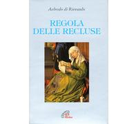 Libri Aelredo di Rievaulx - Regola delle recluse - 2003
