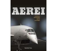 Libri Aerei. I Modelli Che Hanno Fatto La Storia. Ediz. Illustrata