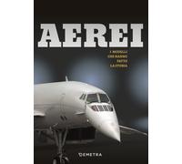 Libri Aerei. I Modelli Che Hanno Fatto La Storia. Ediz. Illustrata