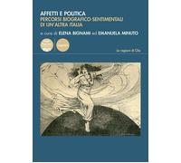 Libri Affetti E Politica. Percorsi Biografico-Sentimentali Di Un'altra Italia