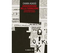 Libri AgagiÃ¹ Chiara - Underground Della Formazione. Psicopedagogia Delle Sottoc