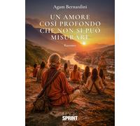 Libri Agam Bernardini - Un Amore Cosi Profondo Che Non Si Puo Misurare