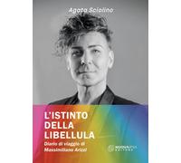Libri Agata Sciolino - L' Istinto Della Libellula. Diario Di Viaggio Di Massimil