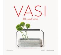 Libri Agata Toromanoff - Vasi. 250 modelli iconici - 2019