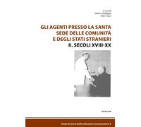 Gli agenti presso la Santa Sede delle comunità e degli Stati stranieri. Vol. 2: Secoli XVIII-XX.