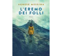 Libri Agnese Messina - L' Eremo Dei Folli